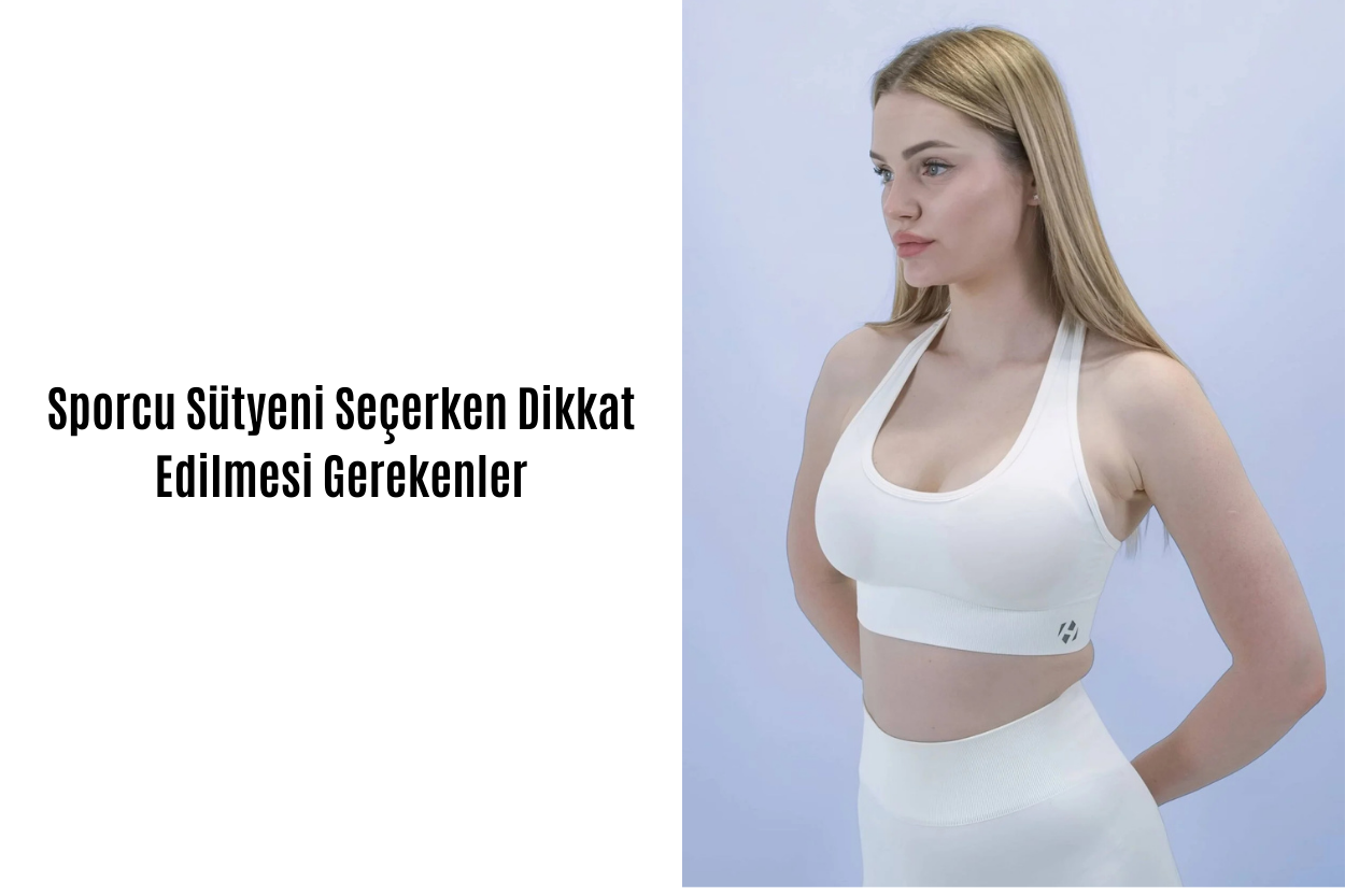 Sporcu Sütyeni Seçerken Nelere Dikkat Edilmeli? Destek, Konfor ve Stil Rehberi